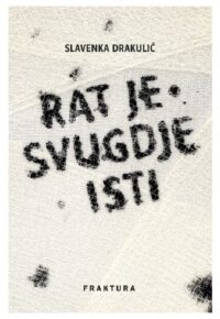 Rat je svugdje isti, Slavenka Drakulić