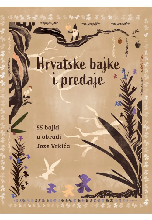 Hrvatske bajke i predaje. 55 bajki u obradi Joze Vrkića