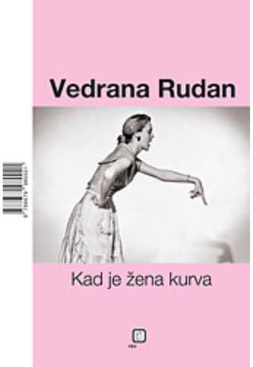 Knjiga " Kad je žena kurva, Kad je muškarac peder ", avtor Vedrana Rudan – satira in humor. Izdala založba VBZ Zagreb. Prodaja: založba